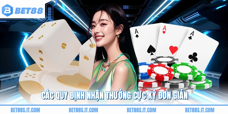 Các quy định nhận thưởng cực kỳ đơn giản